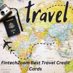 FintechZoom Best Travel Credit Cards